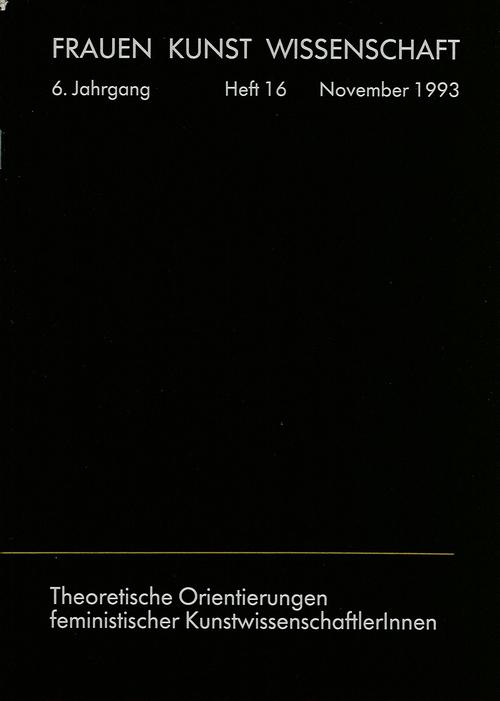 					Ansehen Nr. 16 (1993): THEORETISCHE ORIENTIERUNGEN FEMINISTISCHER KUNSTWISSENSCHAFTLERINNEN
				